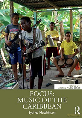Focus: Music of the Caribbean Focus on World Music Series - Sydney Hutchinson [KSIĄŻKA]