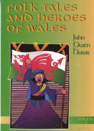 Folk Tales and Heroes of Wales: Volume 3: v. 3 - Huws [KSIĄŻKA]
