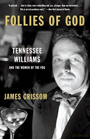 Follies Of God: Tennessee Williams and the Women of the Fog - James Grissom [KSIĄŻKA]