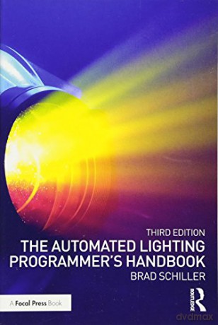 The Automated Lighting Programmer's Handbook - Brad Schiller [KSIĄŻKA]