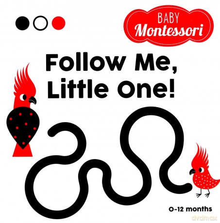 Follow me, little one! Baby Montessori: Baby Montessori - Agnese Baruzzi [KSIĄŻKA]