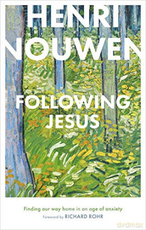 Following Jesus: Finding Our Way Home in an Age of Anxiety - Henri Nouwen [KSIĄŻKA]