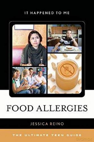 Food Allergies: The Ultimate Teen Guide It Happened to Me: 45 - Jessica Reino [KSIĄŻKA]
