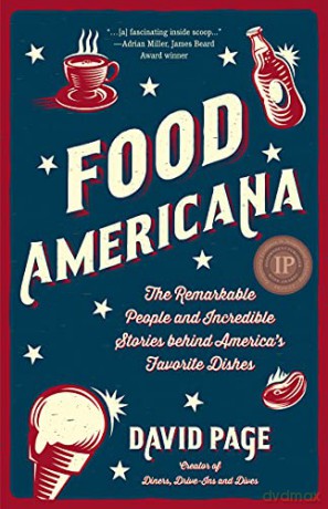 Food Americana: The Remarkable People and Incredible Stories behind America's Favorite Dishes Humor, Entertainment, and Pop Culture - David Page [KSIĄŻKA]