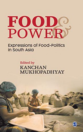 Food and Power: Expressions of Food-Politics in South Asia - Kanchan Mukhopadhyay [KSIĄŻKA]