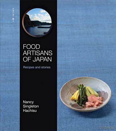 Food Artisans of Japan: Recipes and stories - Nancy Singleton Hachisu [KSIĄŻKA]