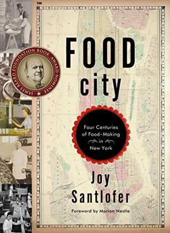Food City: Four Centuries of Food-Making in New York - Joy Santlofer [KSIĄŻKA]