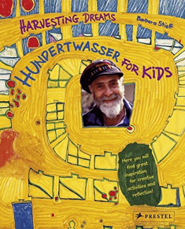 Harvesting Dreams: Hundertwasser For Kids - Barbara Stieff [KSIĄŻKA]