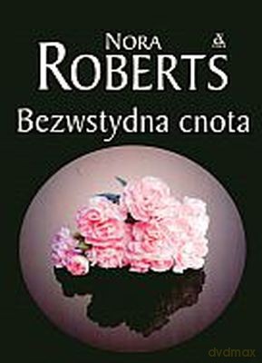 Bezwstydna Cnota - Nora Roberts [KSIĄŻKA]