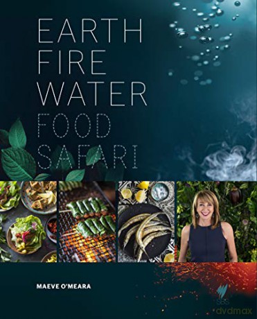 Food Safari: Earth, Fire, Water - Maeve O'Meara [KSIĄŻKA]