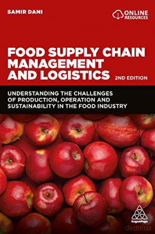 Food Supply Chain Management and Logistics: Understanding the Challenges of Production, Operation and Sustainability in the Food Industry - Samir Dani [KSIĄŻKA]