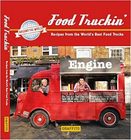 Food Truckin': Recipes from the World's Best Food Trucks [KSIĄŻKA]