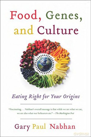 Food, Genes, and Culture: Eating Right for Your Origins - Gary Paul Nabhan [KSIĄŻKA]