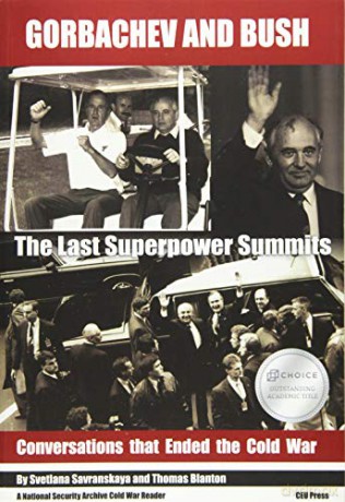 Gorbachev And Bush: The Last Superpower Summits. Conversations That Ended The Cold War (National Security Archives Cold War Readers) - Svetlana Savranskaya [KSIĄŻKA]