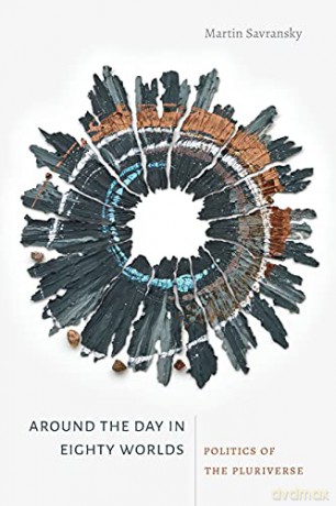 Around The Day In Eighty Worlds: Politics Of The Pluriverse (Thought In The Act) - Martin Savransky [KSIĄŻKA]