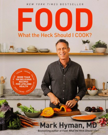 Food: What the Heck Should I Cook: More than 100 delicious recipes--pegan, vegan, paleo, gluten-free, dairy-free, and more--for lifelong health - Dr. Mark Hyman MD [KSIĄŻKA]