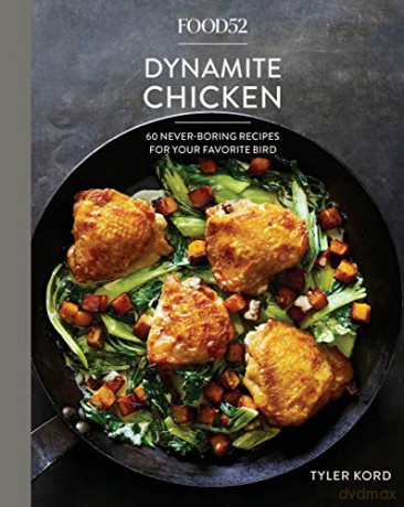 Food52 Dynamite Chicken: 60 Never-Boring Recipes for Your Favorite Bird Food52 Works - Tyler Kord [KSIĄŻKA]