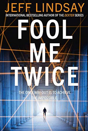 Fool Me Twice: Riley Wolfe Thriller - Jeff Lindsay [KSIĄŻKA]
