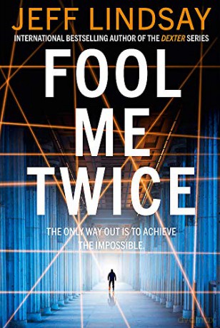 Fool Me Twice: Riley Wolfe Thriller - Jeff Lindsay [KSIĄŻKA]