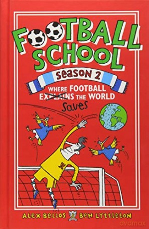 Football School Season 2: Where Football Explains the World: 1 - Alex Bellos [KSIĄŻKA]