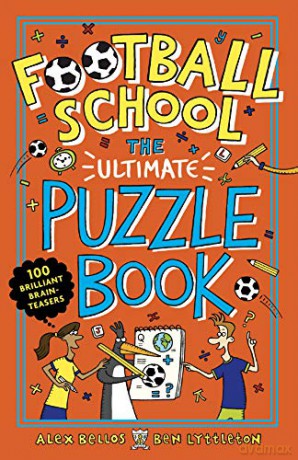 Football School: The Ultimate Puzzle Book: 100 brilliant brain-teasers - Alex Bellos [KSIĄŻKA]