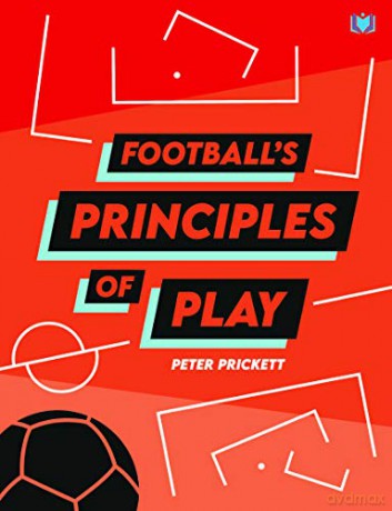 Football's Principles of Play - Peter Prickett [KSIĄŻKA]