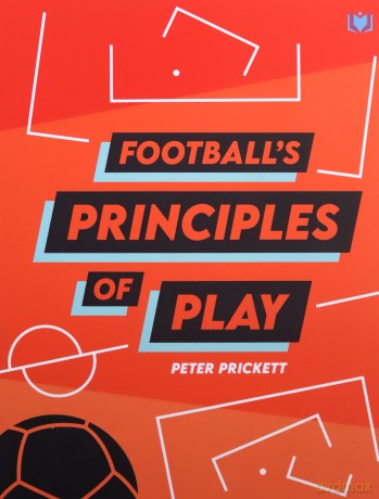 Football's Principles of Play - Peter Prickett [KSIĄŻKA]