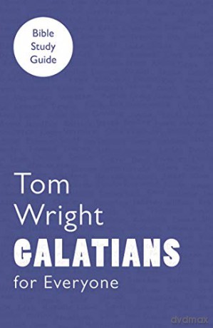For Everyone Bible Study Guide: Galatians NT for Everyone: Bible Study Guide - Tom Wright [KSIĄŻKA]