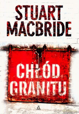 Chłód Granitu - Stuart Macbride [KSIĄŻKA]