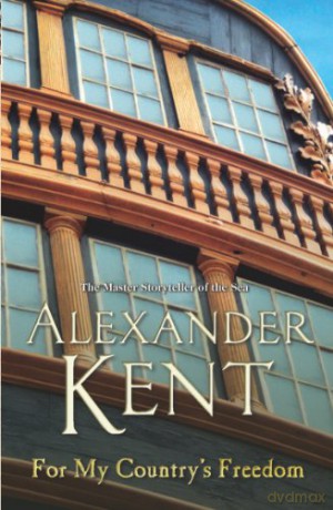 For My Country's Freedom: Richard Bolitho: Book 23 - Alexander Kent [KSIĄŻKA]