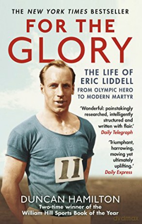 For the Glory: The Life of Eric Liddell - Duncan Hamilton [KSIĄŻKA]
