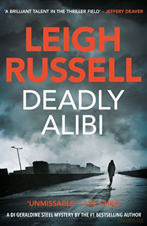 Deadly Alibi (A Di Geraldine Steel Thriller Book 9): A Di Geraldine Steel Thriller, No. 9 - Leigh Russell [KSIĄŻKA]