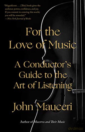 For the Love of Music: A Conductor's Guide to the Art of Listening - John Mauceri [KSIĄŻKA]