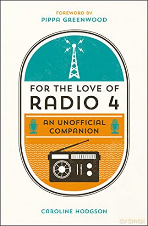 For the Love of Radio 4: An Unofficial Companion: An Unofficial Companion 'the Perfect Gift for Father's Day' - Caroline Hodgson [KSIĄŻKA]