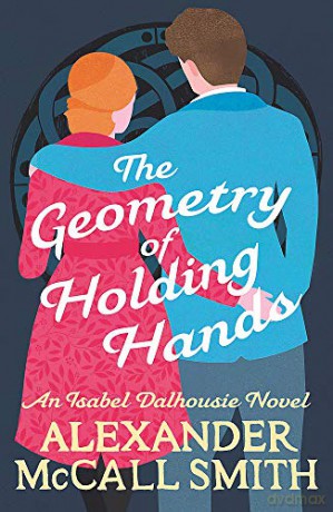The Geometry Of Holding Hands (Isabel Dalhousie Novels) - Alexander McCall Smith [KSIĄŻKA]