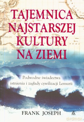 Tajemnica Najstarszej Kultury Na Ziemi - Frank Joseph [KSIĄŻKA]