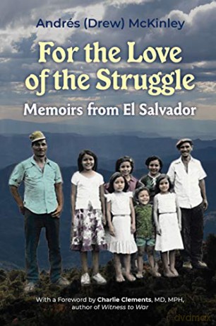 For the love of the struggle: Memoirs from El Salvador - Andrés McKinley [KSIĄŻKA]