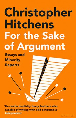 For the Sake of Argument: Essays and Minority Reports - Christopher Hitchens [KSIĄŻKA]