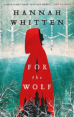 For the Wolf: The New York Times Bestseller The Wilderwood Books - Hannah Whitten [KSIĄŻKA]