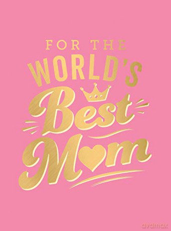 For the World's Best Mum: The Perfect Gift to Give to Your Mum [KSIĄŻKA]