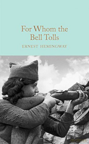 For Whom the Bell Tolls: Ernest Hemingway Macmillan Collector's Library - Ernest Hemingway [KSIĄŻKA]