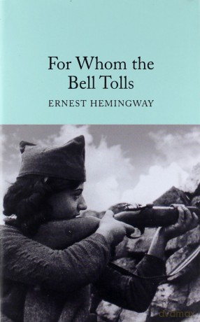 For Whom the Bell Tolls: Ernest Hemingway Macmillan Collector's Library - Ernest Hemingway [KSIĄŻKA]