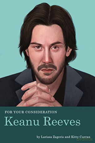 For Your Consideration: Keanu Reeves: 2 - Kitty Curran [KSIĄŻKA]