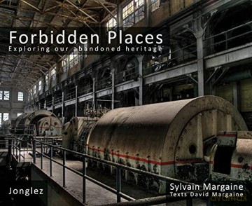 FORBIDDEN PLACES - Exploring our abandoned heritage: 1 - Sylvain Margaine [KSIĄŻKA]