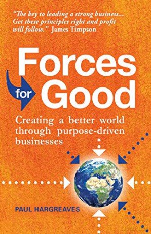 Forces for Good: Creating a better world through purpose-driven businesses - Paul Hargreaves [KSIĄŻKA]