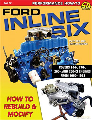 Ford Inline Six: How to Rebuild and Modify - Maurer Barton [KSIĄŻKA]