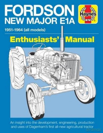 Fordson New Major E1A Enthusiasts' Manual: 1951 - 1964 All Models - Pat Ware [KSIĄŻKA]