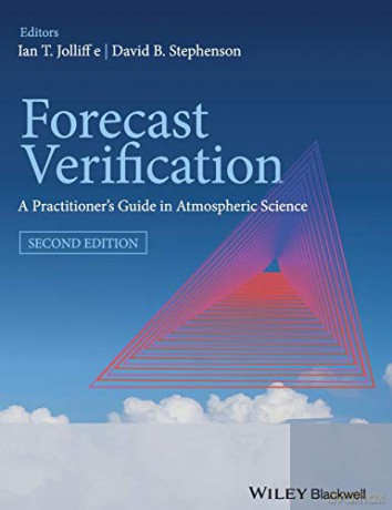 Forecast Verification - A Practioner's Guide inAtmospheric Science 2e: A Practitioner's Guide in Atmospheric Science - Ian T. Jolliffe [KSIĄŻKA]