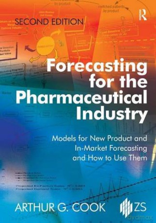 Forecasting for the Pharmaceutical Industry: Models for New Product and In-Market Forecasting and How to Use Them - Arthur G. Cook [KSIĄŻKA]