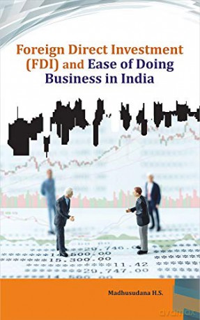 Foreign Direct Investment FDI and Ease of Doing Business in India - Madhusudana H.S. [KSIĄŻKA]